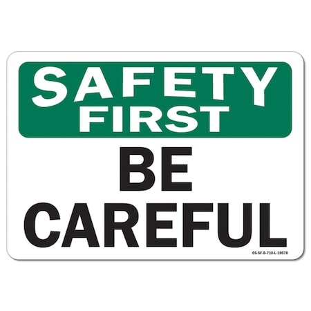 Signmission OSHA Safety First Sign, Be Careful, 14in X 10in Rigid Plastic, 10" W, 14" L, Landscape OS-SF-P-1014-L-19578